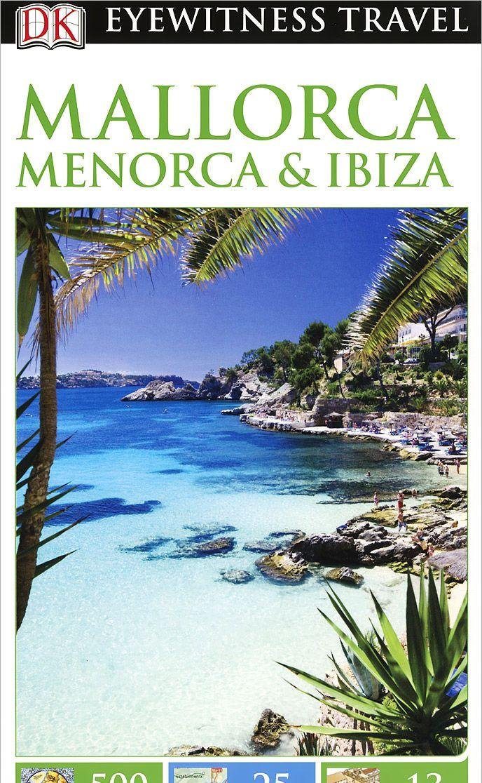 DK Eyewitness Travel Guide: Mallorca, Menorca & Ibiza: Eyewitness Travel Guide 2014 Leisure, Home & Garden