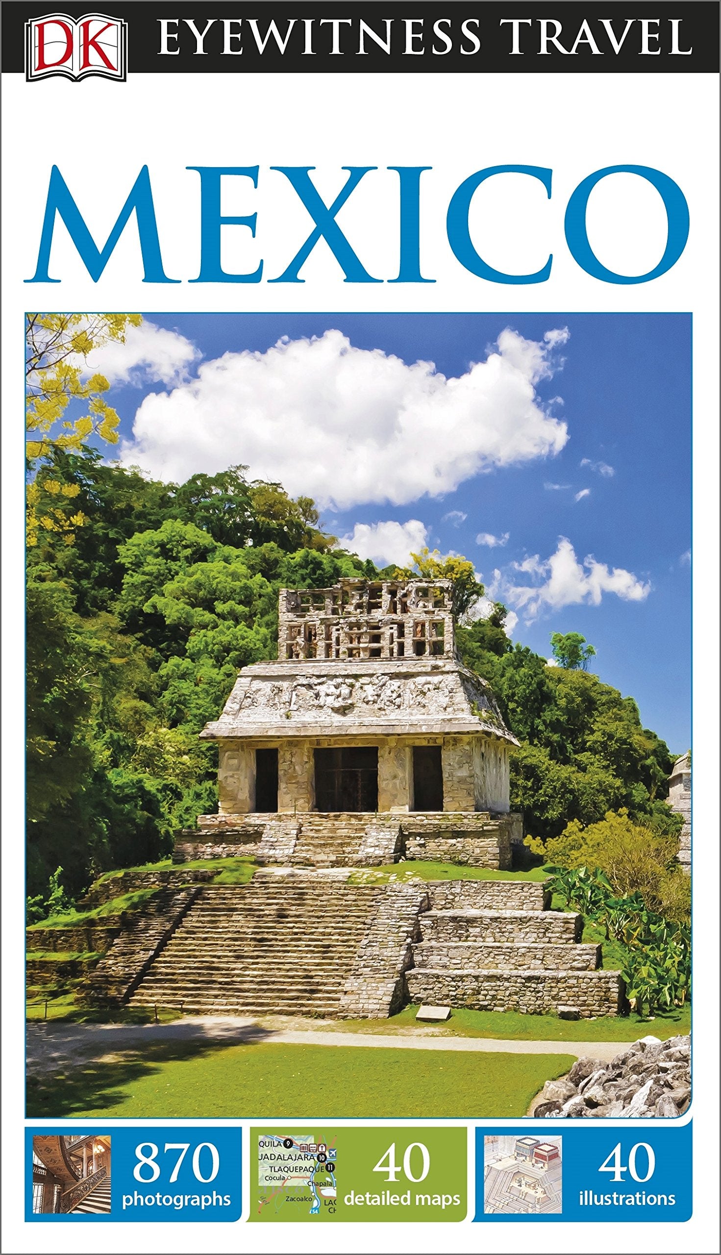 DK Eyewitness Travel Guide Mexico: 870 photographs, 40 detailed maps, 40 illustrations Leisure, Home & Garden