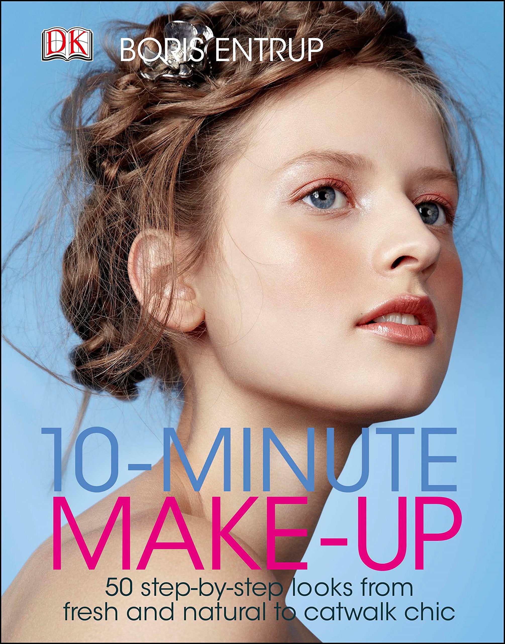 10 Minute Make-up: 50 Step-by-Step Looks from Fresh and Natural to Catwalk Chic Film, Art & Culture