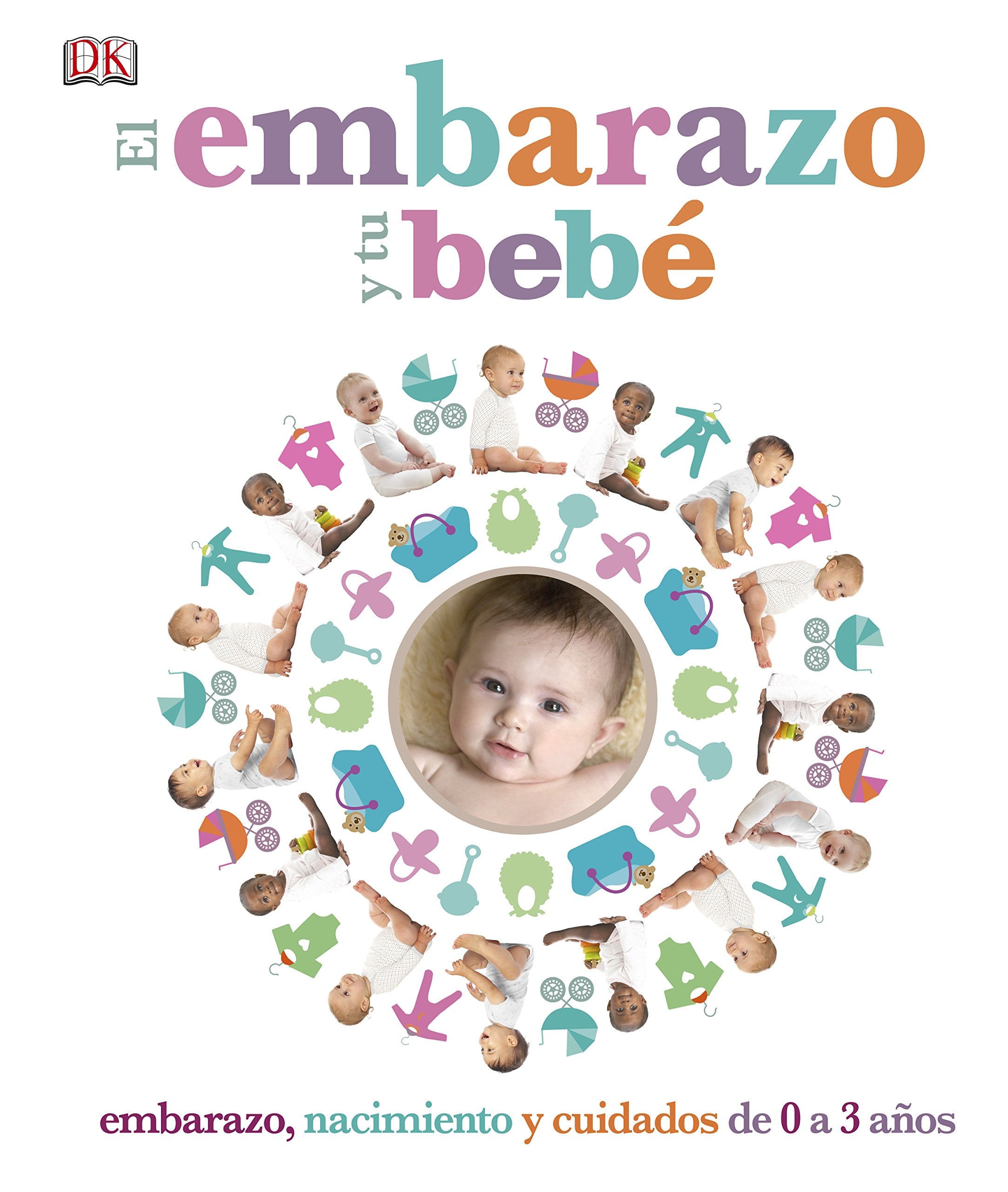 El embarazo y tu bebé: Embarazo, nacimiento y cuidados de 0 a 3 años (Bienestar) Medicine