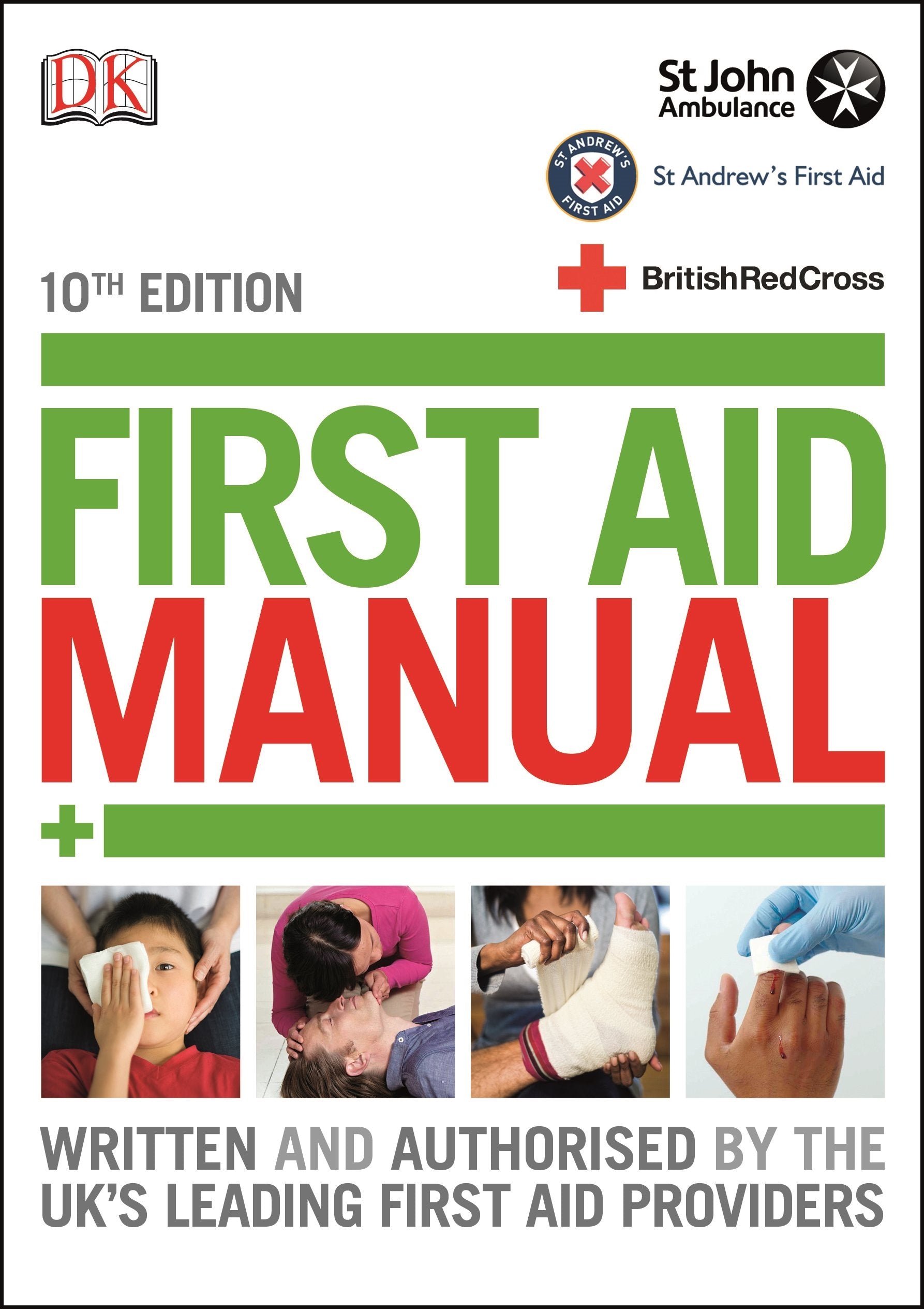 First Aid Manual: The Authorised Manual of St. John Ambulance, St. Andrew's First Aid and the British Red Cross. BMA Medical Book Award Winner Medicine