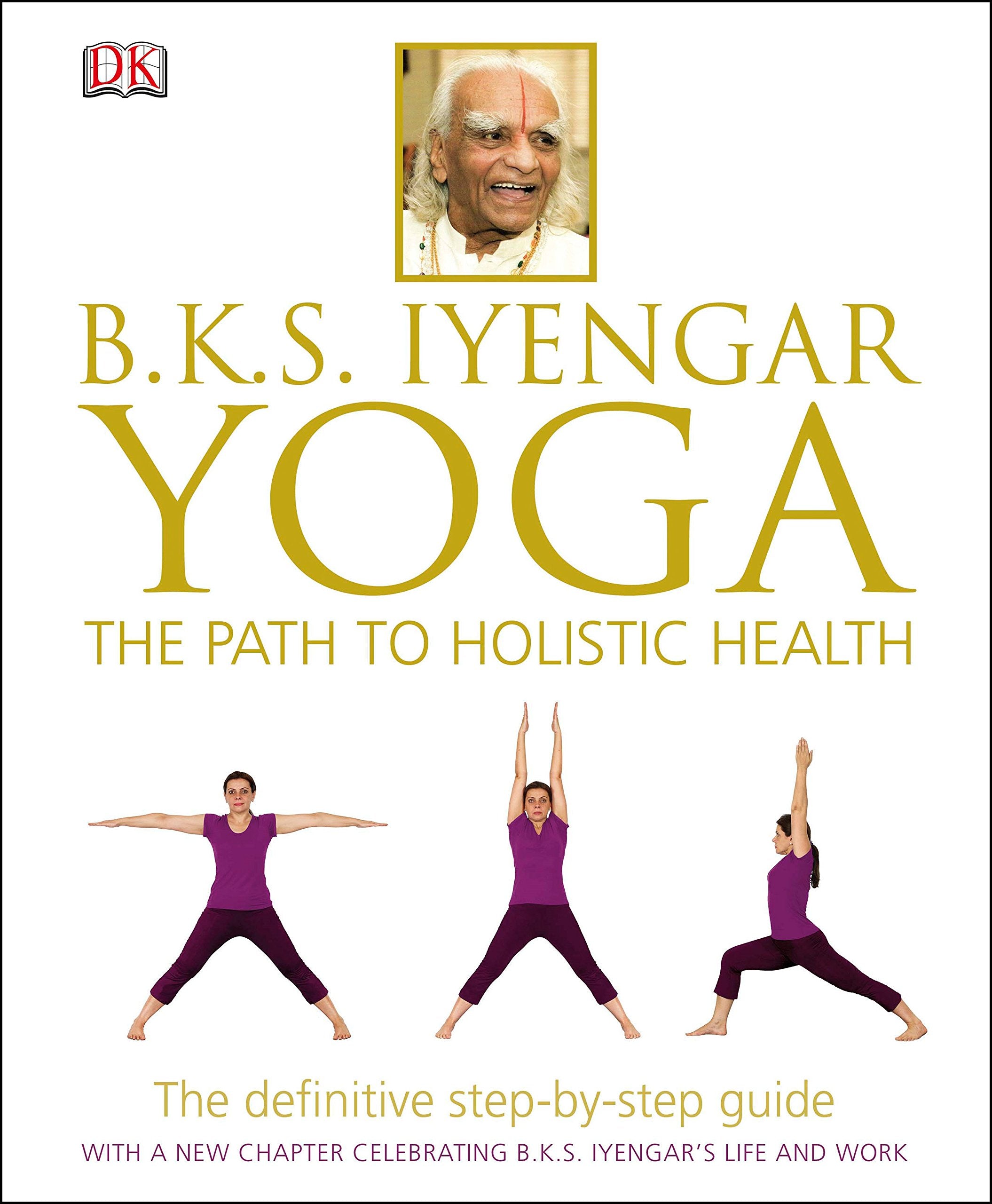 Iyengar, B: BKS Iyengar Yoga The Path to Holistic Health Film, Art & Culture