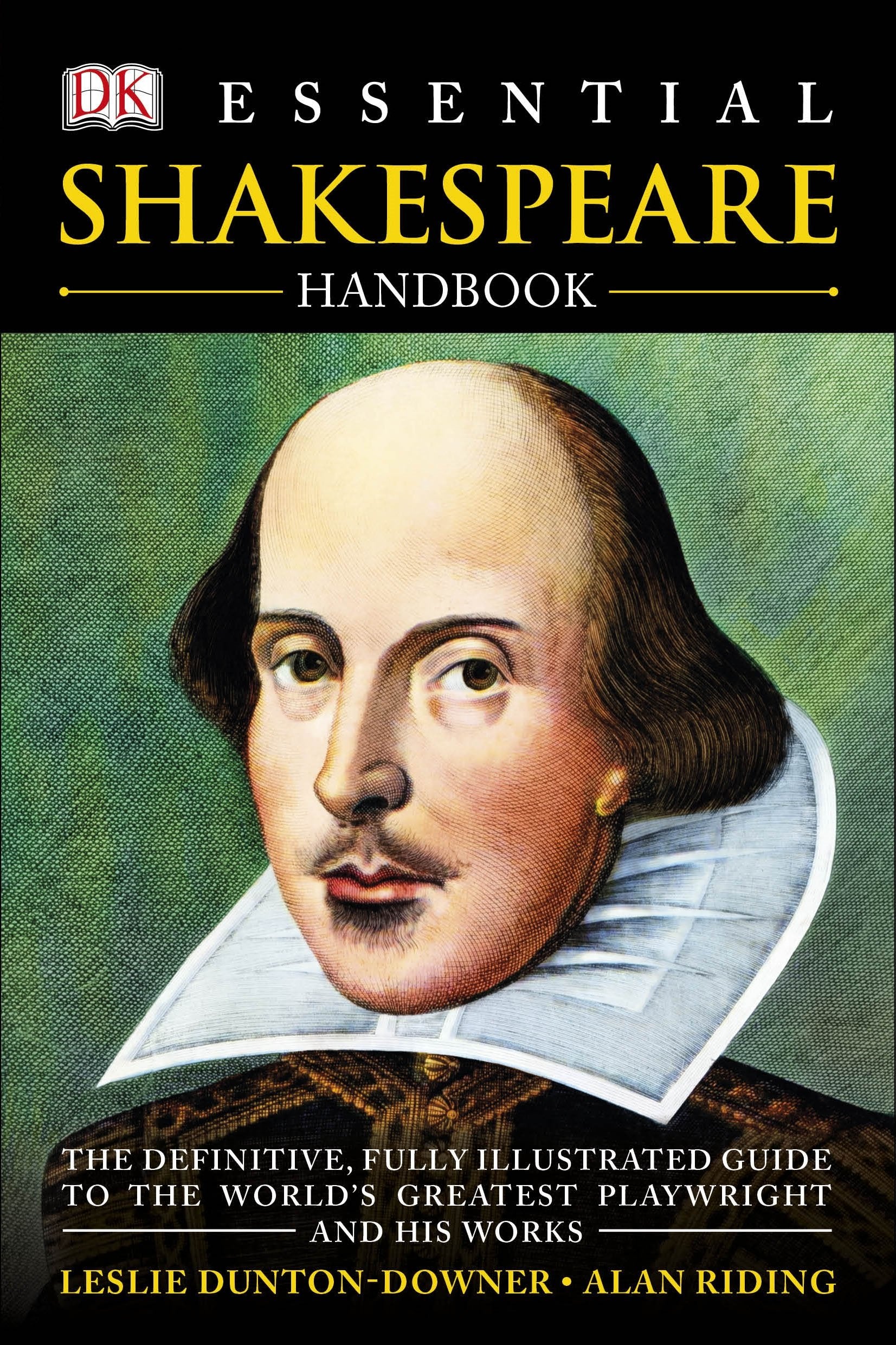 Essential Shakespeare Handbook: The Definitive, Fully Illustrated Guide to the World's Greatest Playwright and His Works Drama
