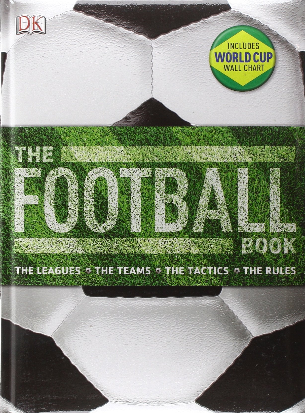 The Football Book: The Leagues, The Teams, The Tactics, The Rules. Includes World Cup wall chart Leisure & Fun