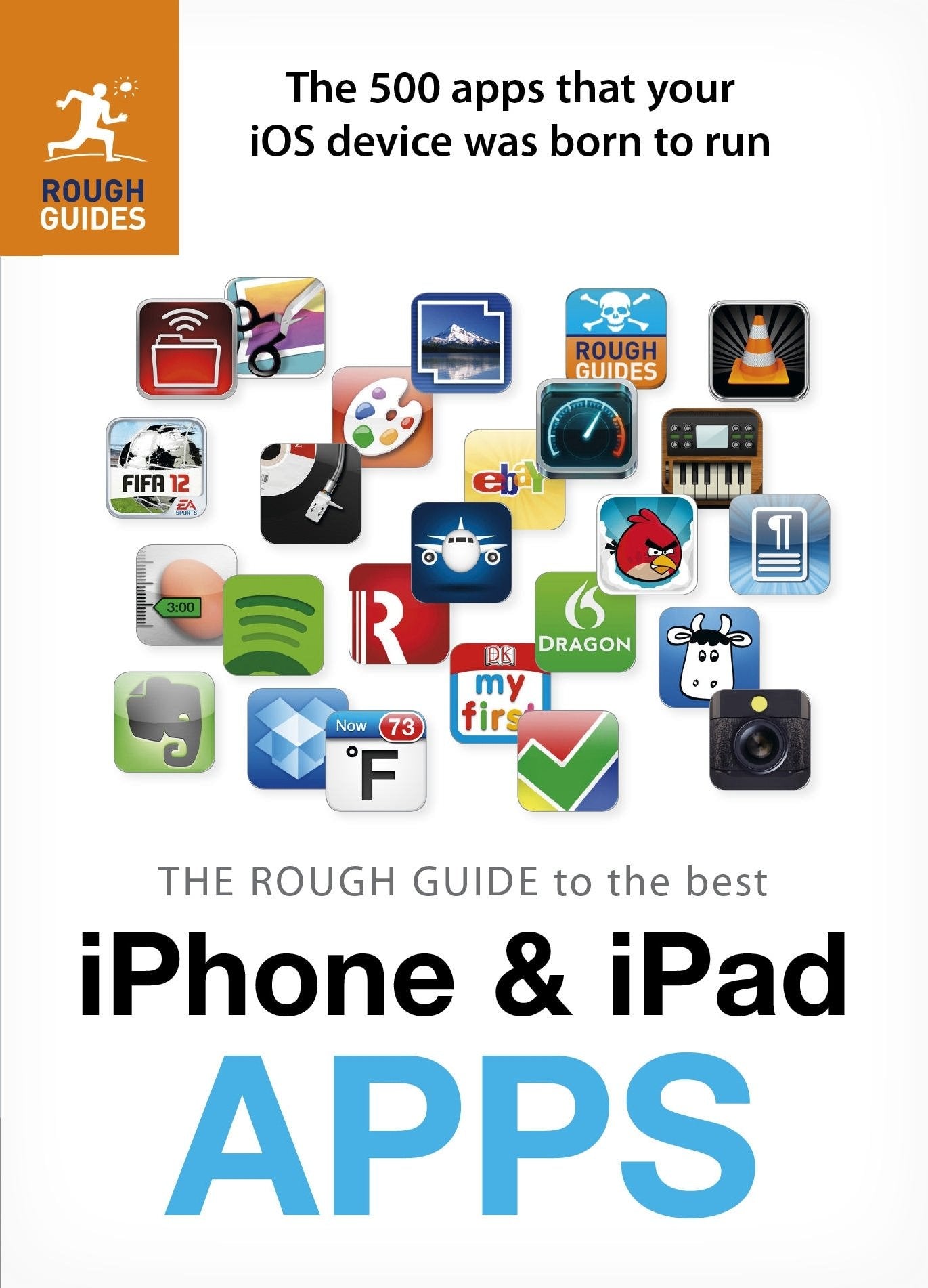 The Rough Guide to the Best iPhone and iPad Apps: The 500 apps that your iOS device was born to run (Rough Guides) Business, Finance & Career