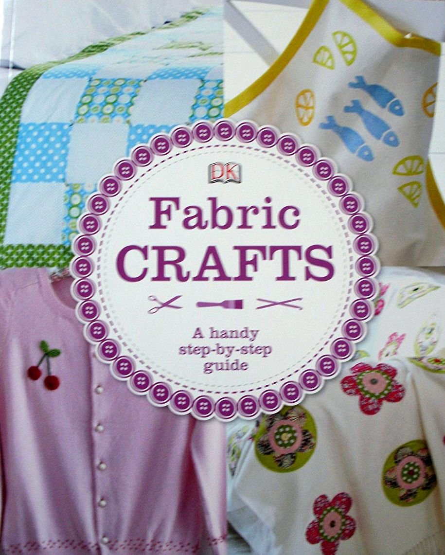 DK: Fabric Crafts A handy step-by-step guide Book Books