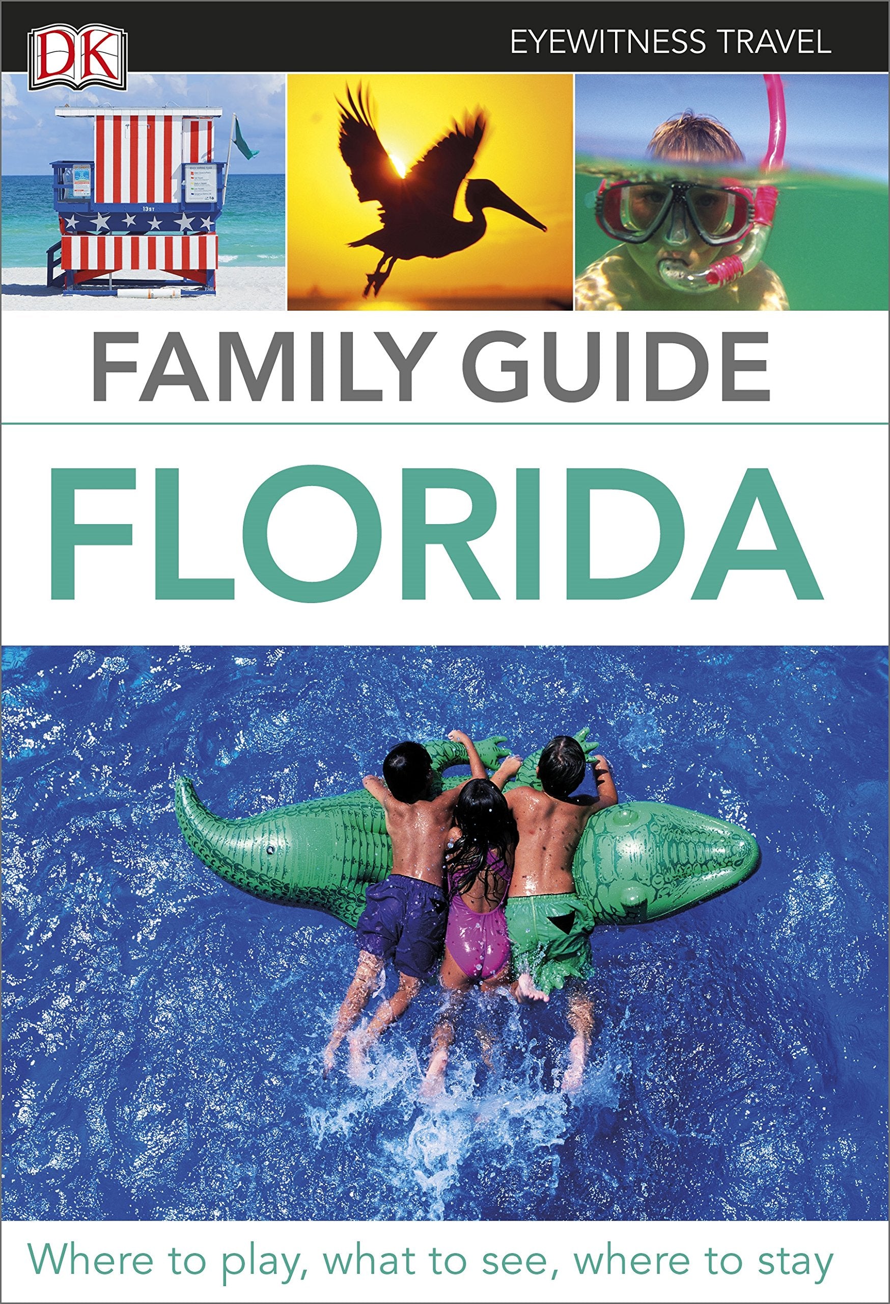 Eyewitness Travel Family Guide Florida: Where to play, what to see, where to stay Leisure, Home & Garden