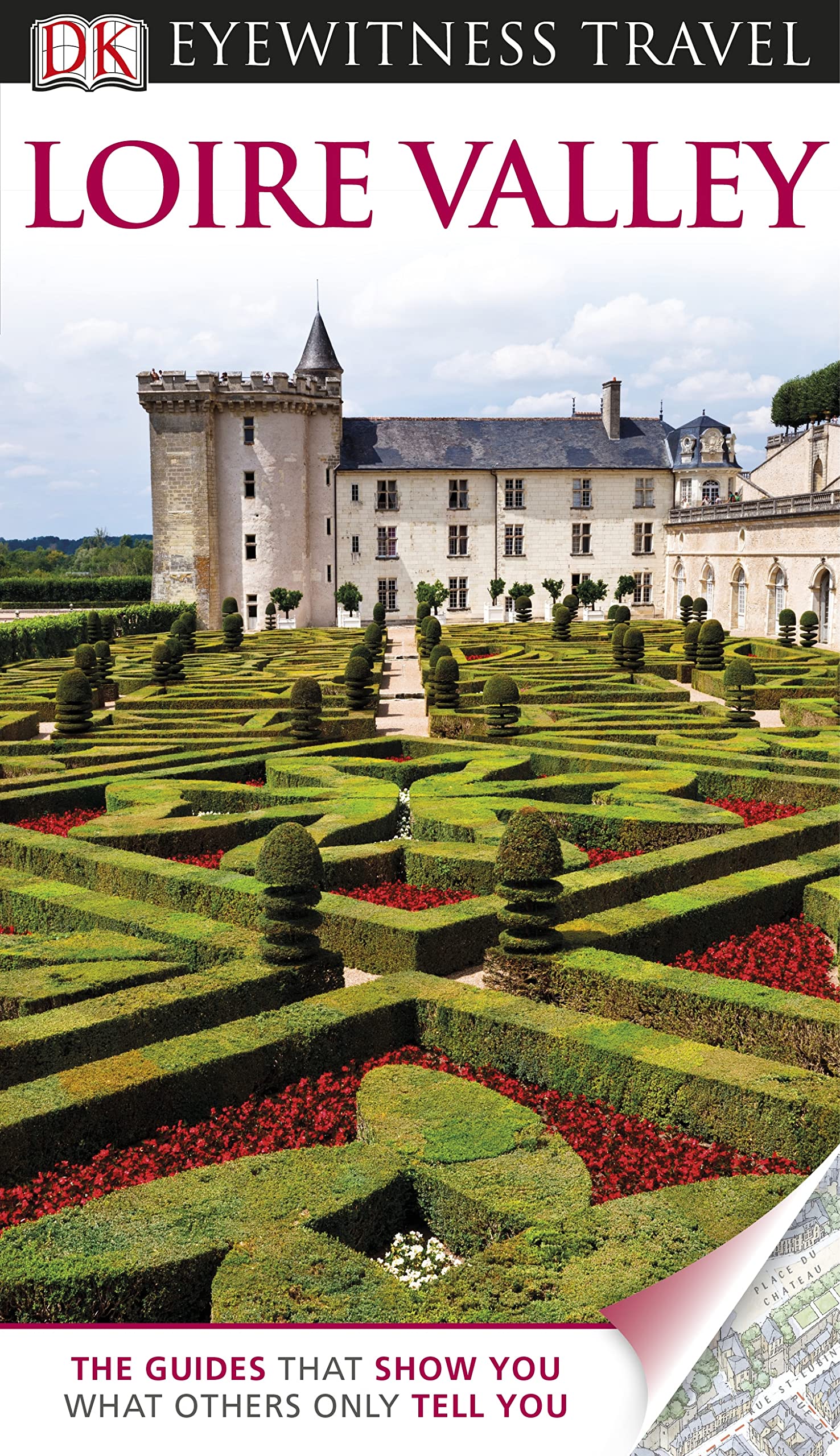 DK Eyewitness Travel Guide: Loire Valley: Eyewitness Travel Guide 2013 (E) Leisure, Home & Garden