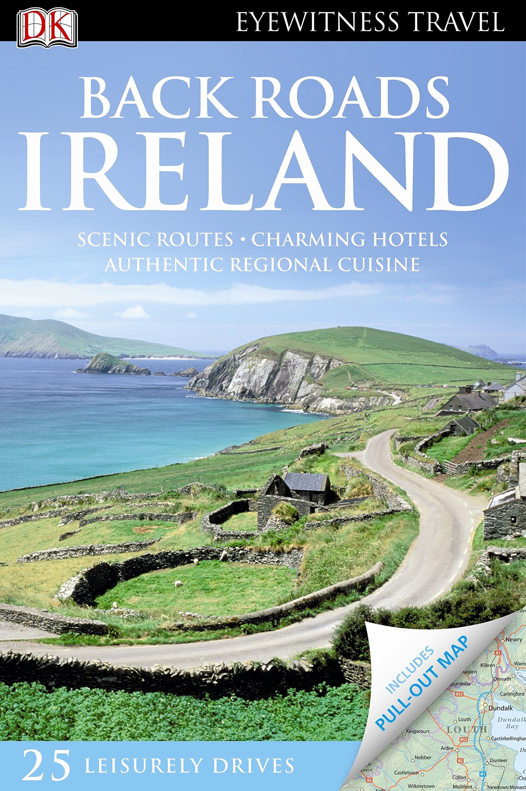 Back Roads Ireland: Scenic routes, charming hotels, authentic regional cuisine. 25 leisurely drives (DK Eyewitness Travel Guide) Leisure, Home & Garden