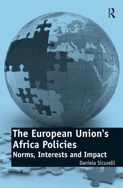 The European Union's Africa Policies: Norms, Interests and Impact Business, Finance & Career