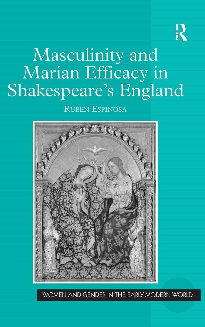 Masculinity and Marian Efficacy in Shakespeare's England Drama