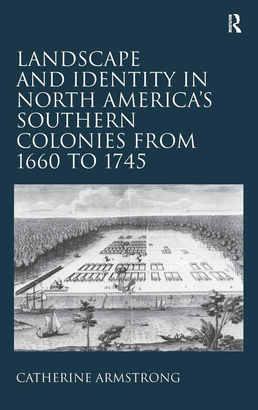 Landscape and Identity in North America's Southern Colonies from 1660 to 1745 Contemporary literature