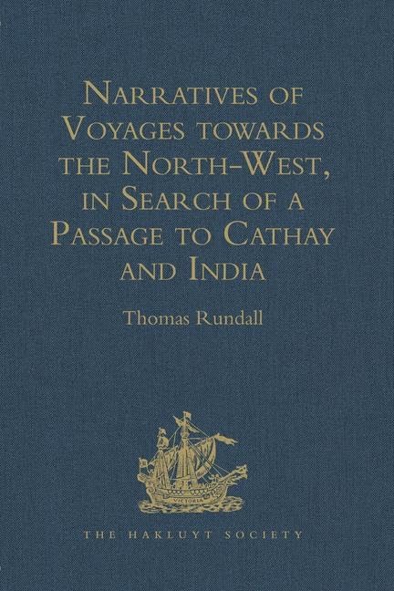 Narratives of Voyages towards the North-West, in Search of a Passage to Cathay and India, 1496 to 1631: With Selections from the early Records of the ... MSS. in the British Museum (Hakluyt Society) Film, Art & Culture
