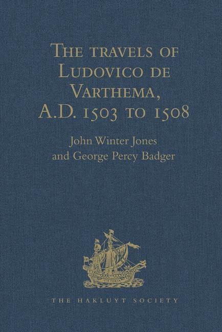 The travels of Ludovico de Varthema in Egypt, Syria, Arabia Deserta and Arabia Felix, in Persia, India, and Ethiopia, A.D. 1503 to 1508 (Hakluyt Society, First Series) Film, Art & Culture