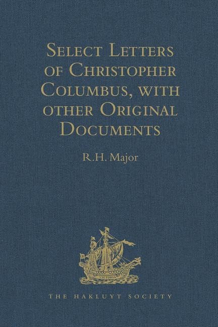 Select Letters of Christopher Columbus with other Original Documents relating to this Four Voyages to the New World: With other Original Documents ... Edition (Hakluyt Society, First Series) Contemporary literature
