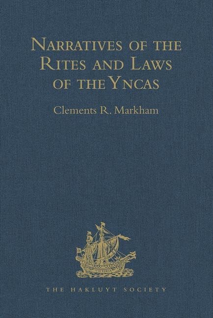 Narratives of the Rites and Laws of the Yncas (Hakluyt Society, First Series) Social Sciences