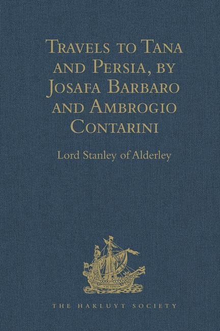Travels to Tana and Persia, by Josafa Barbaro and Ambrogio Contarini (Hakluyt Society, First Series) Contemporary literature