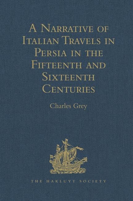 A Narrative of Italian Travels in Persia in the Fifteenth and Sixteenth Centuries (Hakluyt Society, First Series) Film, Art & Culture