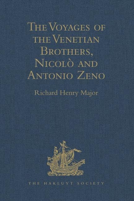 The Voyages of the Venetian Brothers, Nicolo and Antonio Zeno, to the Northern Seas in the XIVth Century: Comprising the latest known Accounts of the ... Columbus (Hakluyt Society, First Series) Film, Art & Culture