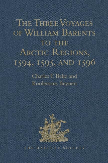 The Three Voyages of William Barents to the Arctic Regions, 1594, 1595, and 1596, by Gerrit de Veer (Hakluyt Society, First Series) Film, Art & Culture