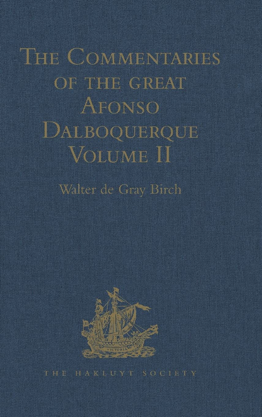 The Commentaries of the Great Afonso Dalboquerque: Volume II (Hakluyt Society, First Series, Band 2) Film, Art & Culture