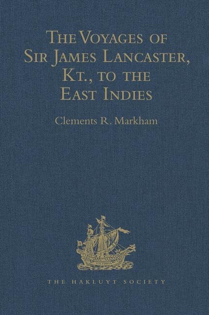 The Voyages of Sir James Lancaster, Kt., to the East Indies: With Abstracts of Journals of Voyages to the East Indies, during the Seventeenth Century, ... Passage (Hakluyt Society, First Series) Film, Art & Culture