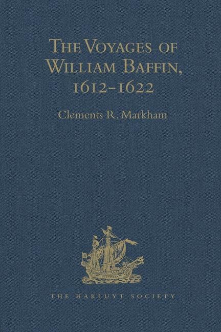 The Voyages of William Baffin, 1612-1622 (Hakluyt Society) Film, Art & Culture