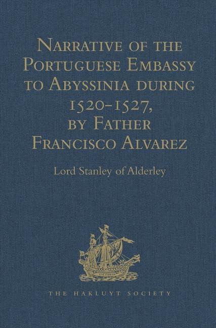 Narrative of the Portuguese Embassy to Abyssinia during the Years 1520-1527, by Father Francisco Alvarez (Hakluyt Society, First Series) Film, Art & Culture
