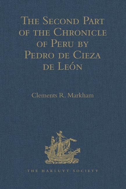 The Second Part of the Chronicle of Peru by Pedro de Cieza de Leon (Hakluyt Society, First Series) Contemporary literature