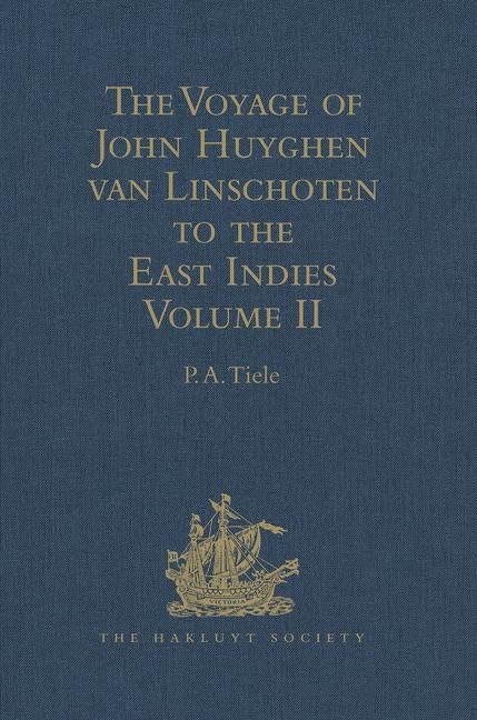 The Voyage of John Huyghen van Linschoten to the East Indies: From the Old English Translation of 1598. The First Book, containing his Description of ... II (Hakluyt Society, First Series, Band 2) Film, Art & Culture