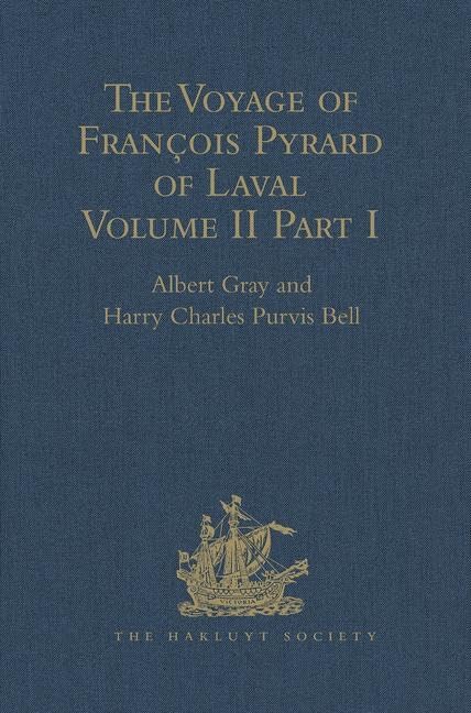 The Voyage of Francois Pyrard of Laval to the East Indies, the Maldives, the Moluccas, and Brazil: Volume II, Part 2: Volume II, Part 1 (Hakluyt Society, First Series, Band 2) Film, Art & Culture