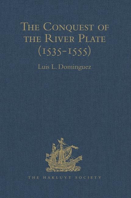 The Conquest of the River Plate (1535-1555): I. Voyage of Ulrich Schmidt to the Rivers La Plata and Paraguai, from the Original German Edition, 1567. ... Spanish edition, 1555 (Hakluyt Society) Film, Art & Culture
