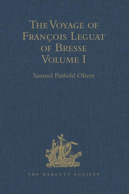 The Voyage of Francois Leguat of Bresse to Rodriguez, Mauritius, Java, and the Cape of Good Hope: Volume I (Hakluyt Society, First Series, Band 1) Film, Art & Culture