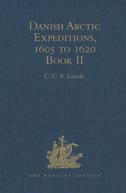 Danish Arctic Expeditions, 1605 to 1620: In Two Books. Book II - The Expedition of Captain Jens Munk to Hudson's Bay in Search of a North-West Passage ... (Hakluyt Society, First Series, Band 2) Film, Art & Culture