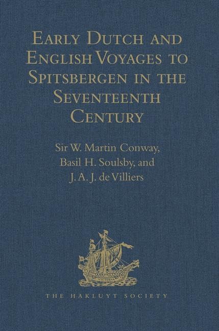 Early Dutch and English Voyages to Spitsbergen in the Seventeenth Century: Including Hessel Gerritsz. 'Histoire du pays nomme Spitsberghe,' 1613 and ... (Hakluyt Society Second Series, 11, Band 11) Film, Art & Culture