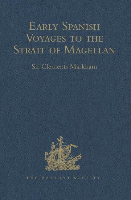 Early Spanish Voyages to the Strait of Magellan (Hakluyt Society Second Series, 28, Band 28) Film, Art & Culture