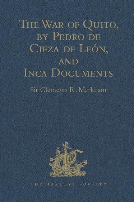 The War of Quito, by Pedro de Cieza de Leon, and Inca Documents (Hakluyt Society Second Series, 31, Band 31) Film, Art & Culture