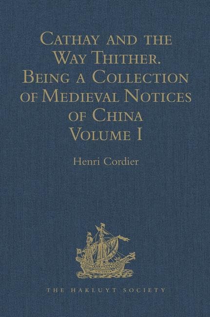 Cathay and the Way Thither. Being a Collection of Medieval Notices of China: New Edition. Volume I: Preliminary Essay on the Intercourse between ... (Hakluyt Society Second Series, 38, Band 1) Contemporary literature