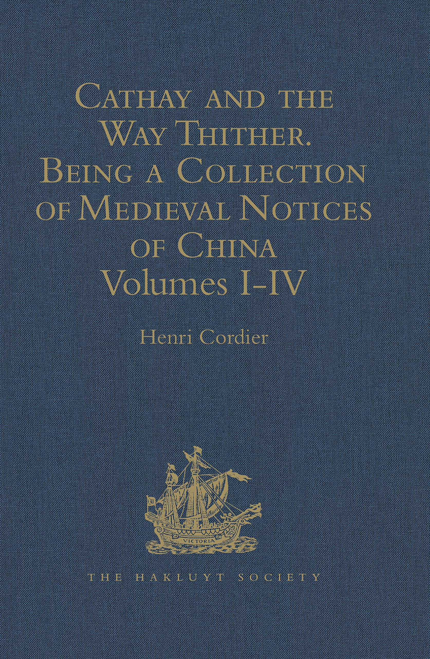 Cathay and the Way Thither. Being a Collection of Medieval Notices of China: New Edition. Volume IV: Ibn Batuta - Benedict Goes (Hakluyt Society Second Series, 41, Band 4) Contemporary literature Books