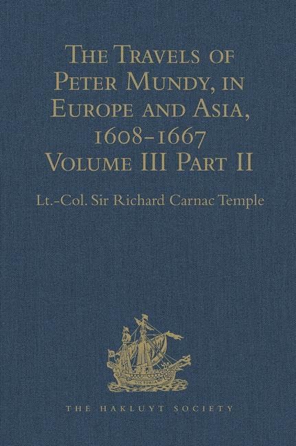 The Travels of Peter Mundy, in Europe and Asia, 1608-1667: Volume III, Part 2: Travels in Achin, Mauritius, Madagascar, and St Helena, 1638 (Hakluyt Society Second Series, 46, Band 3) Film, Art & Culture