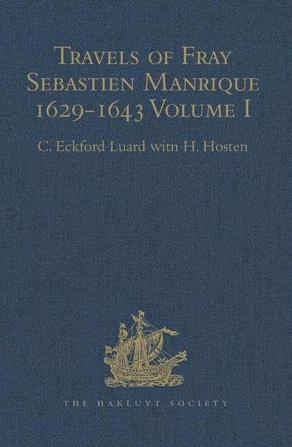 Travels of Fray Sebastien Manrique 1629-1643: A Translation of the Itinerario de las Missiones Orientales. Volume I: Arakan: A Translation of the ... (Hakluyt Society Second Series, 59, Band 1) Film, Art & Culture