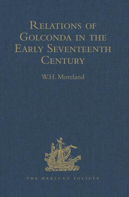 Relations of Golconda in the Early Seventeenth Century (Hakluyt Society Second Series, 66, Band 66) Film, Art & Culture