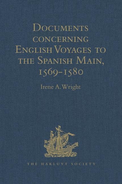 Documents concerning English Voyages to the Spanish Main, 1569-1580: I .Spanish Documents selected from the Archives of the Indies at Seville; II. ... (Hakluyt Society Second Series, 71, Band 71) Film, Art & Culture