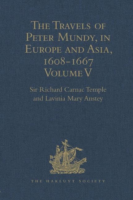 The Travels of Peter Mundy, in Europe and Asia, 1608-1667: Volume V. Travels in South-West England and Western India, with a Diary of Events in ... (Hakluyt Society Second Series, 78, Band 5) Contemporary literature Books