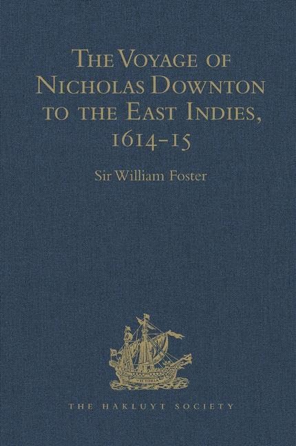 The Voyage of Nicholas Downton to the East Indies,1614-15: As Recorded in Contemporary Narratives and Letters (Hakluyt Society Second Series, 82, Band 82) Film, Art & Culture