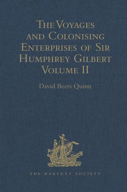 The Voyages and Colonising Enterprises of Sir Humphrey Gilbert: Volume II (Hakluyt Society Second Series, 84, Band 2) Film, Art & Culture
