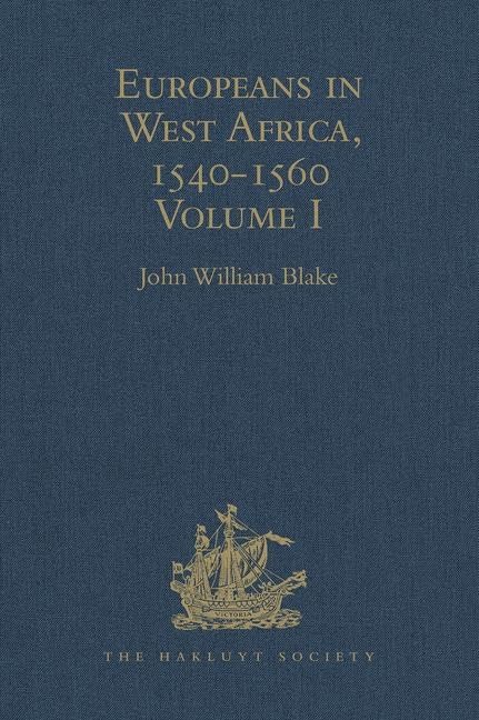 Europeans in West Africa, 1540-1560: Volume I: Documents to illustrate the nature and scope of Portuguese enterprise in West Africa, the abortive ... (Hakluyt Society Second Series, 86, Band 1) Film, Art & Culture