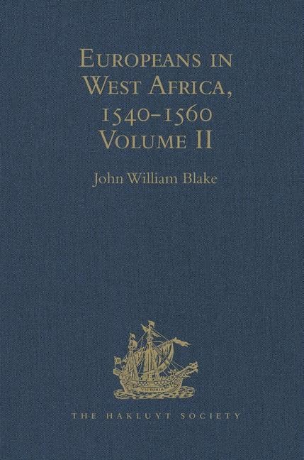Europeans in West Africa, 1540-1560: Volume II: Documents to illustrate the nature and scope of Portuguese enterprise in West Africa, the abortive ... (Hakluyt Society Second Series, 87, Band 2) Contemporary literature Books