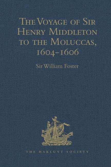 The Voyage of Sir Henry Middleton to the Moluccas, 1604-1606 (Hakluyt Society Second Series, 88, Band 88) Film, Art & Culture