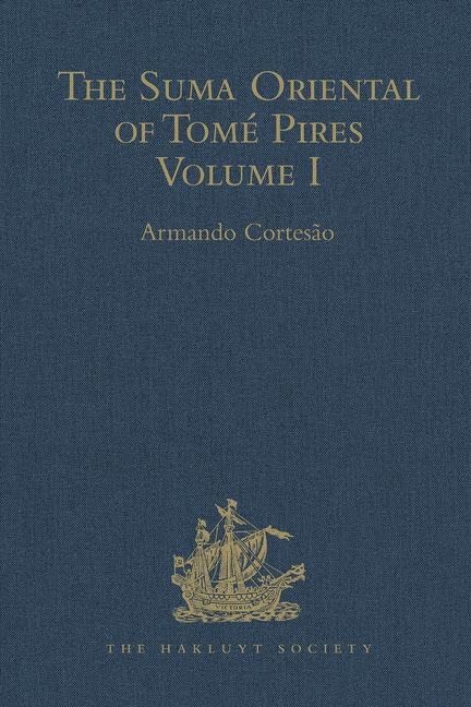 The Suma Oriental of Tome Pires: An Account of the East, from the Red Sea to Japan, written in Malacca and India in 1512-1515, and The Book of ... I (Hakluyt Society Second Series, 89, Band 1) Film, Art & Culture